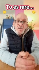 Elle m'a dit que j'étais rare...