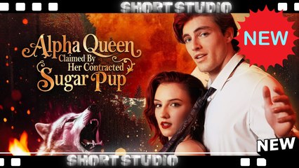 [TOP MOVIE] Alpha Queen Claimed By Her Contracted Sugar Pup #dramabox #kalostv #Shortstudio