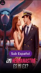 Sub EspaÑOl ¿Mi Hermanastro Es Mi Ex Serie Completa