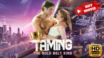 Taming the Gold Belt King  Full Movie HD - Drama ShortFilms Hot