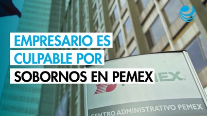 Empresario mexicano es declarado culpable por esquema de sobornos a funcionarios de Pemex
