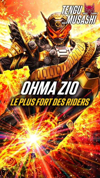 Ohma Zio le plus fort de l’univers de Kamen Rider ?