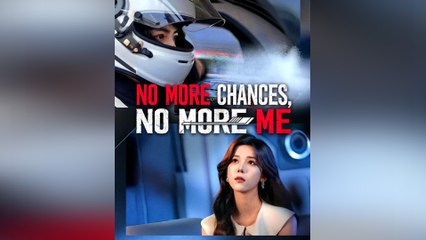 No More Chances, No More Me