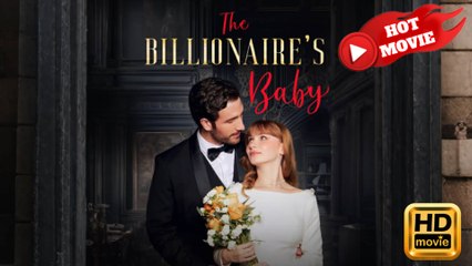 The Billionaire's Baby  Full Movie HD - Drama ShortFilms Hot