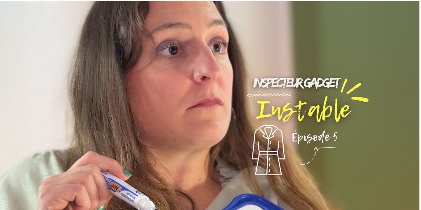 « Inspecteur Gadget » – Instable • Épisode 5