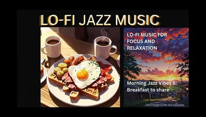 LOFI JAZZ MUSIC MORNING JAZZ VIBES 6 BREAKFAST TO SHARE