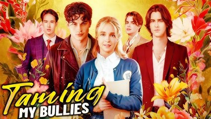[EngSub] Taming My Bullies Full Movie
