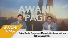 AWANI Pagi: Berita tumpuan & menarik di astroawani.com [8 Disember 2025]