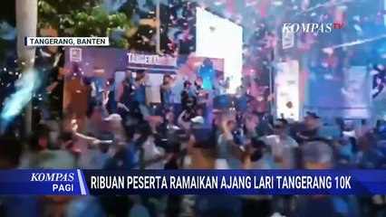 Sukses Digelar, Ajang Lari Tangerang 10K Diikuti Lebih dari 2.500 Peserta! | KOMPAS PAGI