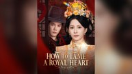 How To Tame A Royal Heart Full Chinese Drama