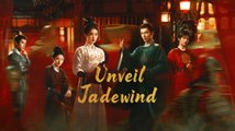 Unveil- Jadewind Episode 8 - Chinese Drama - English Subtitles