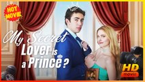 My Secret Lover is Prince? | Full Movie HD - Best Drama ShortFilms Hot Romance Toxic Romance Fantasy Emotional Dark Sentimental