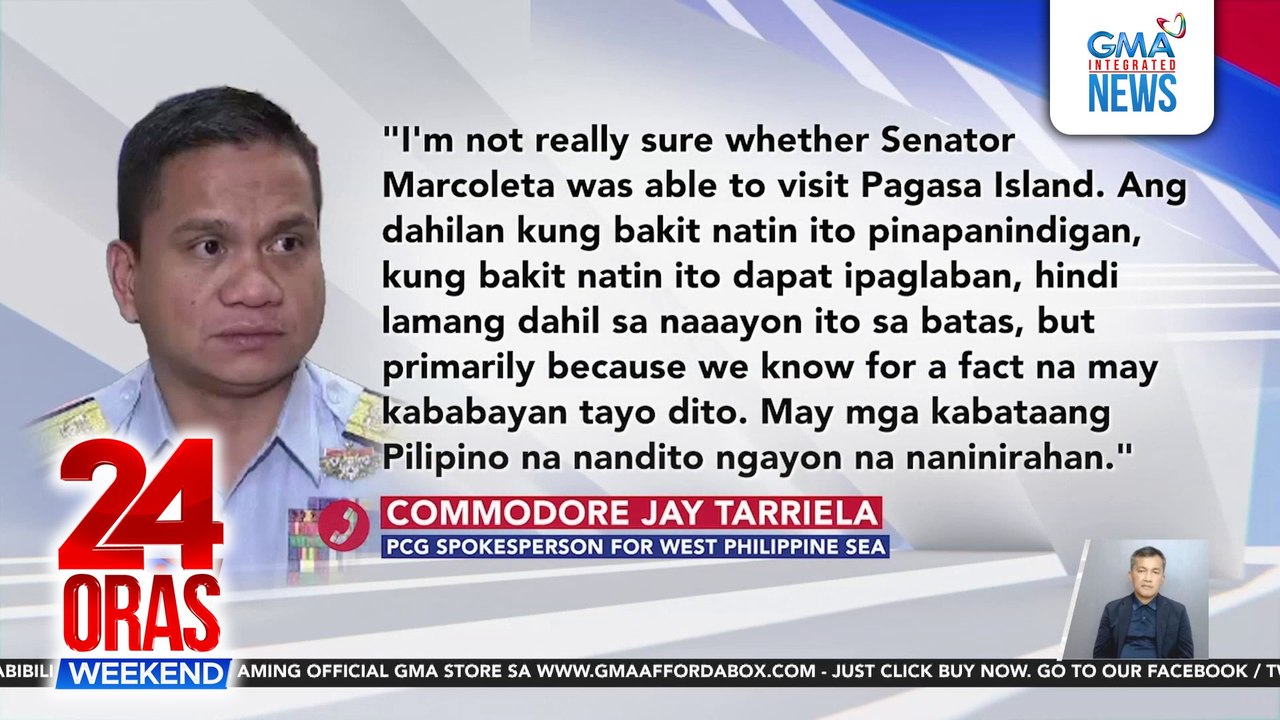 Tarriela sa pahayag ni Marcoleta—Mas ginanahan ang PCG na ipaglaban ang West PHL Sea | 24 Oras Weekend