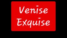 Venise Exquise
