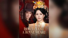 How To Tame A Royal Heart Full Chinese Drama
