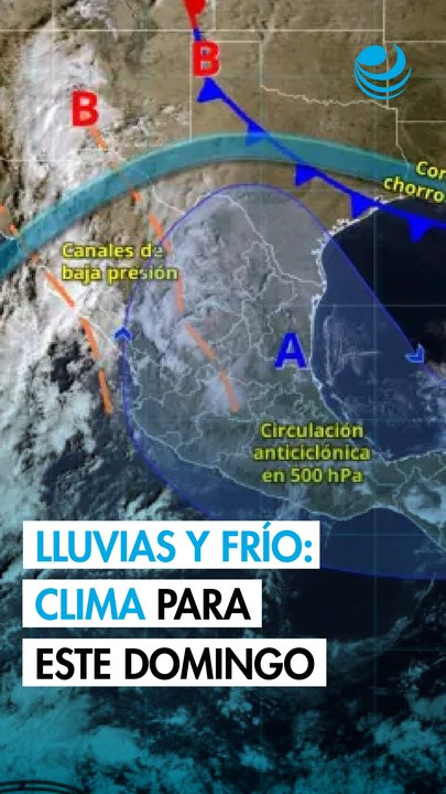 Clima domingo en México: lluvias fuertes, frío y rachas intensas de viento en varios estados