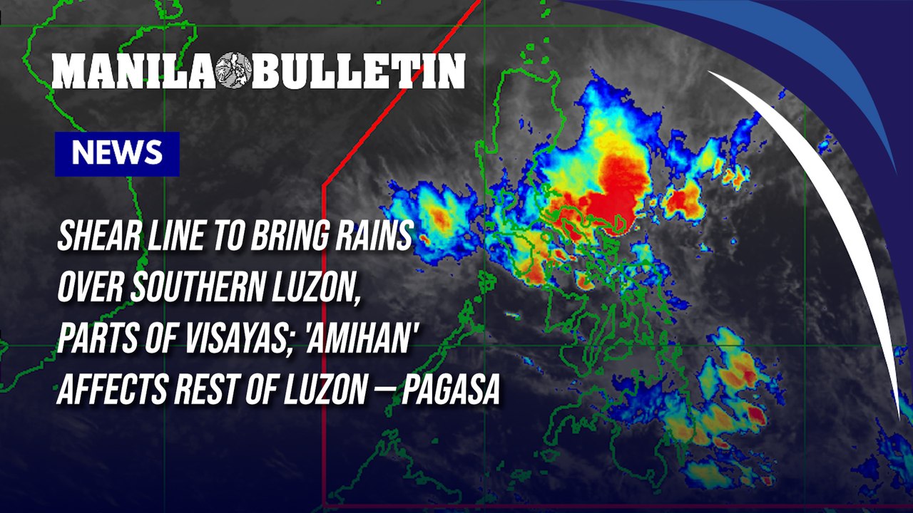 Shear line to bring rains over Southern Luzon, parts of Visayas; 'amihan' affects rest of Luzon — PAGASA