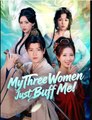 My Three Women Just Buff Me Drama Movies English Sub