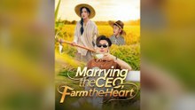 Marrying the CEO, Farming the Heart Full Chinese Drama