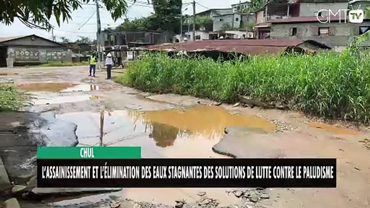 [#Reportage] CHUL : l’assainissement, clé de la lutte contre le paludisme