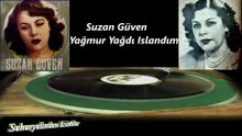 Suzan Güven ♪♪♪  Yağmur Yağdı Islandım
