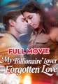 My Billionaire Lover And Our Forgotten Love - Full HD Movie [English Sub] | Watch Till The End