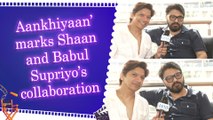 IANS Exclusive Interview: Shaan and Babul Supriyo on their new song 'Aankhiyaan' | Arijit Singh | Controversy