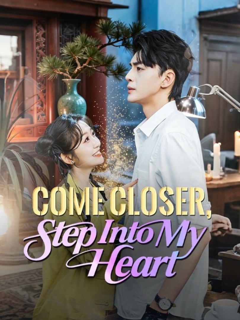 ⁣Come Closer Step Into My Heart Chinese Drama - English Sub
