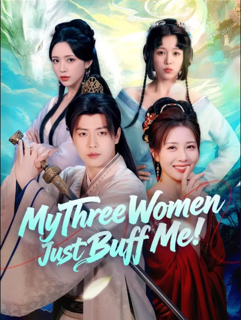 ⁣My Three Women Just Buff Me Chinese Drama - English Sub
