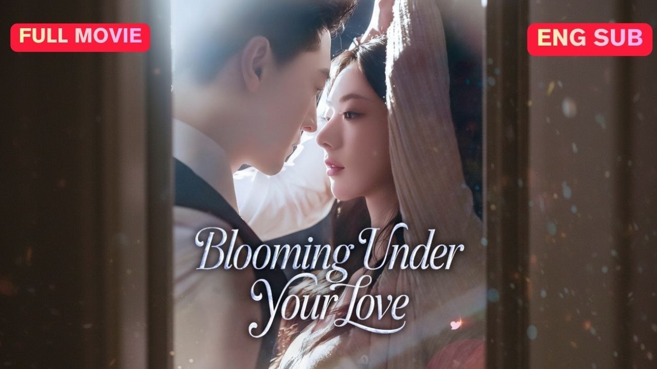 [ENG DUB] Blooming Under Your Love Full Episode (Chinese Drama)