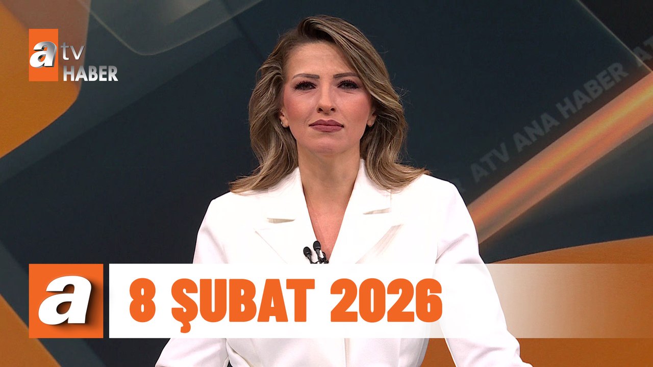atv Ana Haber | 8 Şubat 2026