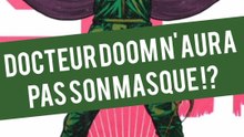 DOCTEUR DOOM N'AURA PAS SON MASQUE ?!