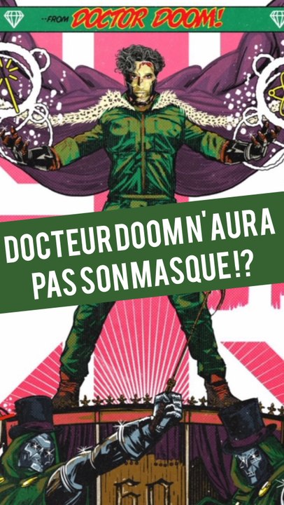 DOCTEUR DOOM N'AURA PAS SON MASQUE ?!