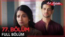Aşk Ağlatır Hint Dizisi 77. Bölüm