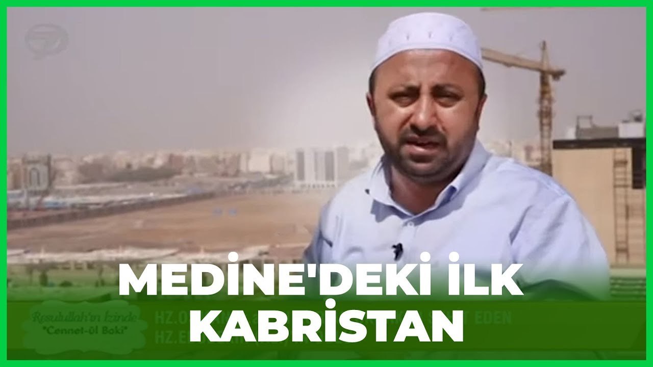 Müslümanların Medine'deki İlk Kabristanı: CENNET-ÜL BAKİ - Resulullah’ın İzinde Ömer Döngeloğlu