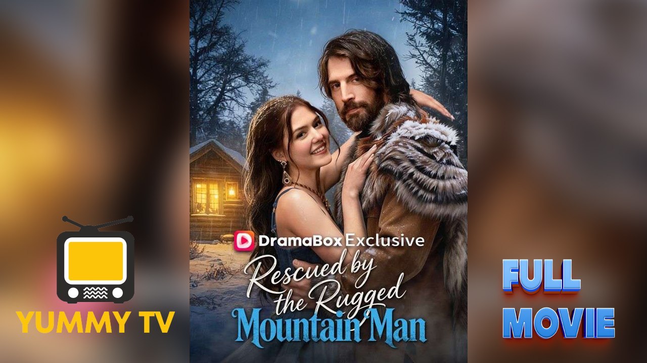 Rescued by the Rugged Mountain Man [ SHORT DRAMA WITH HIGH QUALITY 2026 ] (HOT DRAMA)