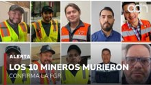 🚨¡Última Hora! FGR confirma la muerte de los 10 mineros desaparecidos
