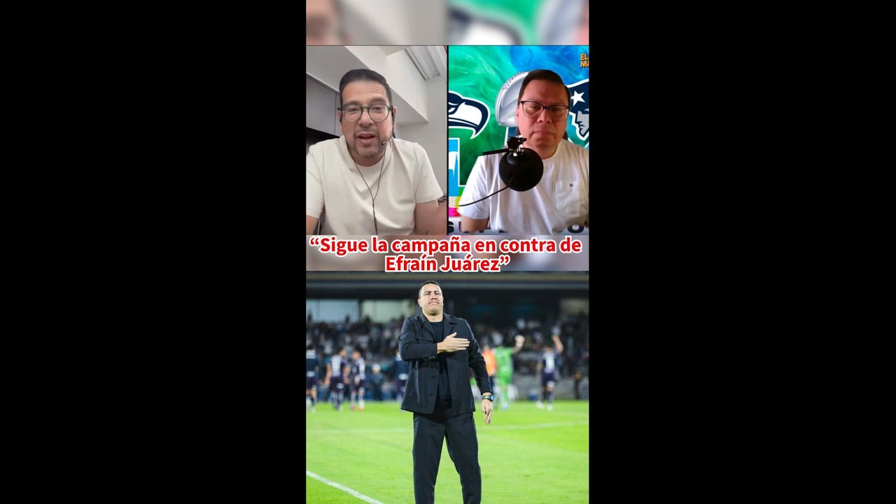 “Sigue la campaña en contra de Efraín Juárez”