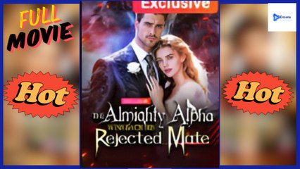 The Almighty Alpha Wins Back His Rejected Mate❤️‍????Full Movie