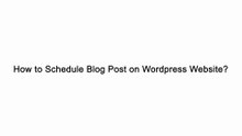 How to Schedule Blog Post on Wordpress Website?