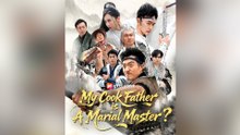 My Cook Father is A Martial Master (Dubbed) FULL EPISODES