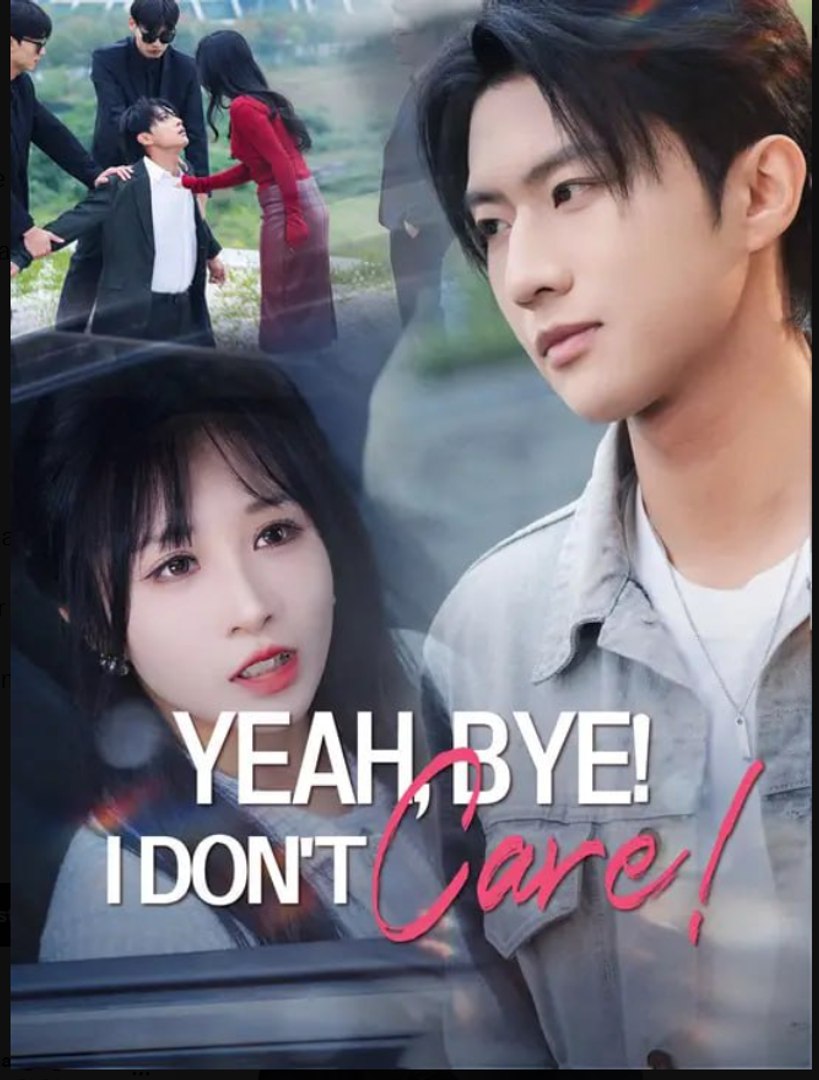 Yeah Bye I Don't Care Drama Movies English Sub