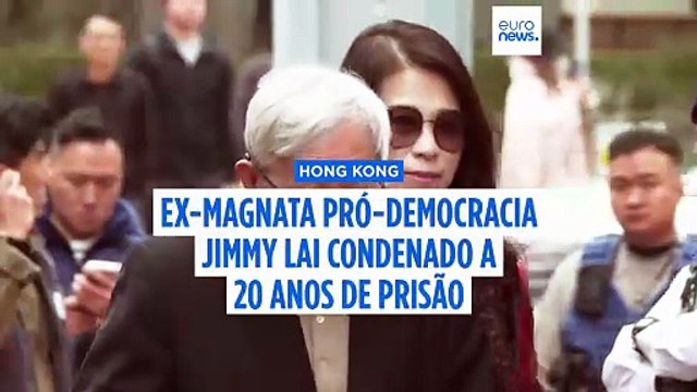 Ex-magnata pró-democracia Jimmy Lai condenado a 20 anos de prisão em Hong Kong