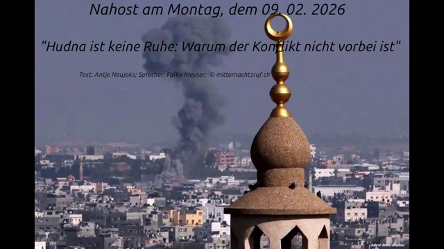 Nahost am Montag, dem 09. 02. 2026 Hudna ist keine Ruhe: Warum der Konflikt nicht vorbei ist