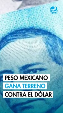 Peso mexicano gana terreno frente al dólar tras dato local de inflación