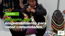 Memoria, paz y emprendimiento para sanar comunidades