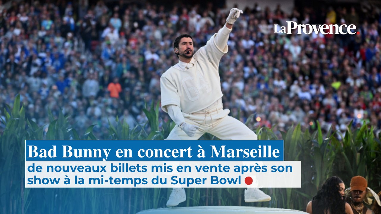 Bad Bunny en concert à Marseille de nouveaux billets mis en vente  après son show à la mi-temps du Super Bowl 