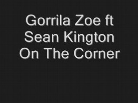 Gorrila zoe Sean Kingston One the corner