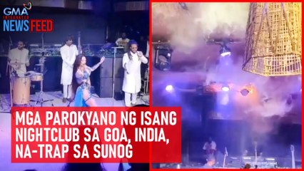 Mga parokyano ng isang nightclub sa Goa, India, na-trap sa sunog | GMA Integrated Newsfeed