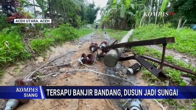 Potret Permukiman di Aceh Utara Hilang Disapu Banjir Bandang, Warga Mengungsi | KOMPAS SIANG